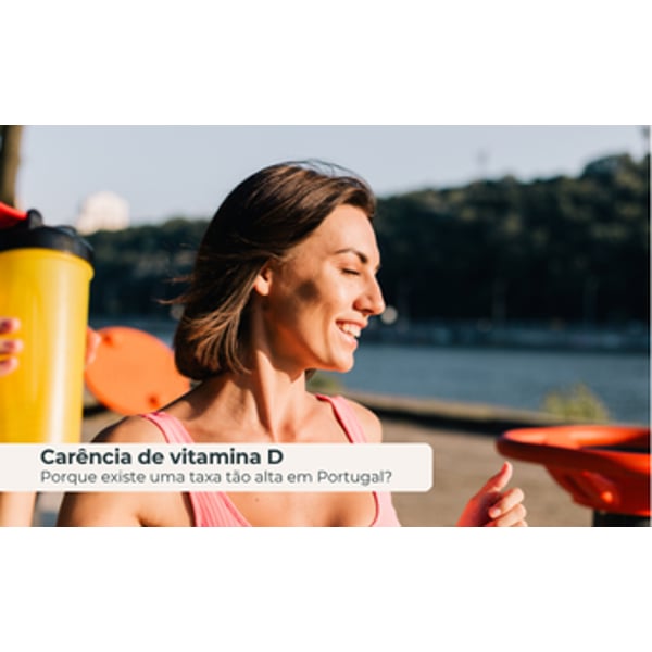 Carência de Vitamina D: Porque existe uma taxa tão alta em Portugal?