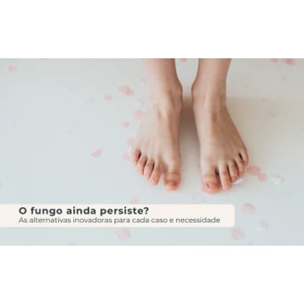 O fungo ainda persiste? Alternativas inovadoras para cada caso e necessidade.