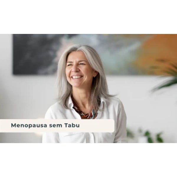 Menopausa sem tabu!