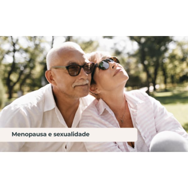 Menopausa e Sexualidade:  Compreender, Aceitar e Redescobrir